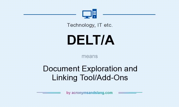 What does DELT/A mean? It stands for Document Exploration and Linking Tool/Add-Ons