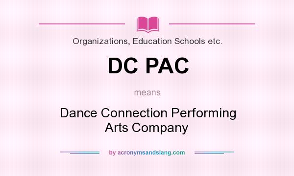 What does DC PAC mean? It stands for Dance Connection Performing Arts Company