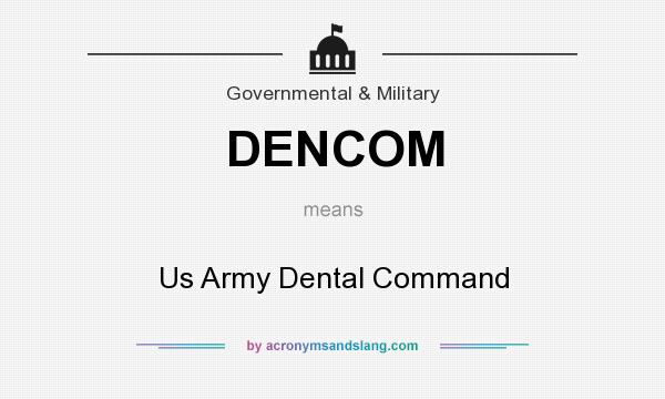 What does DENCOM mean? It stands for Us Army Dental Command