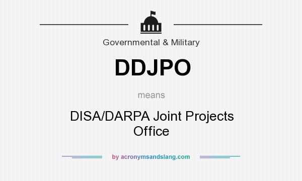 What does DDJPO mean? It stands for DISA/DARPA Joint Projects Office