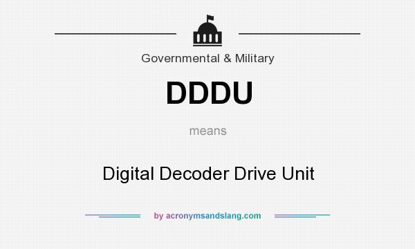 What does DDDU mean? It stands for Digital Decoder Drive Unit