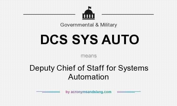 What does DCS SYS AUTO mean? It stands for Deputy Chief of Staff for Systems Automation
