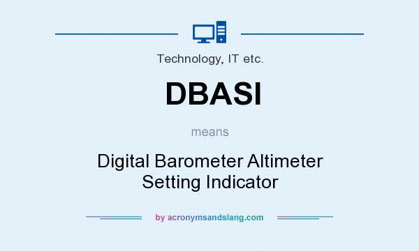 What does DBASI mean? It stands for Digital Barometer Altimeter Setting Indicator