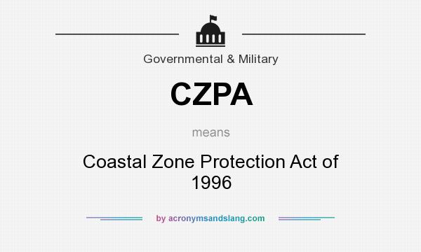 What does CZPA mean? It stands for Coastal Zone Protection Act of 1996