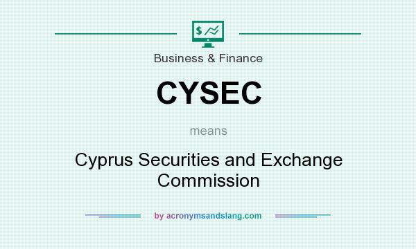What does CYSEC mean? It stands for Cyprus Securities and Exchange Commission