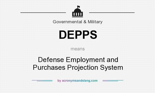 What does DEPPS mean? It stands for Defense Employment and Purchases Projection System
