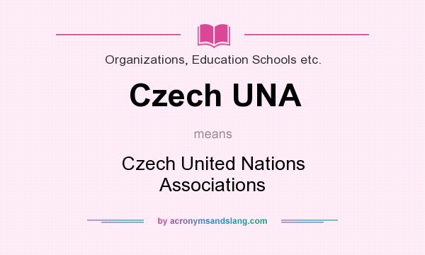 What does Czech UNA mean? It stands for Czech United Nations Associations