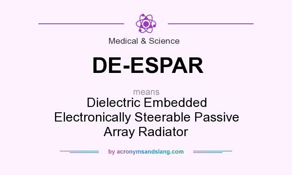 What does DE-ESPAR mean? It stands for Dielectric Embedded Electronically Steerable Passive Array Radiator