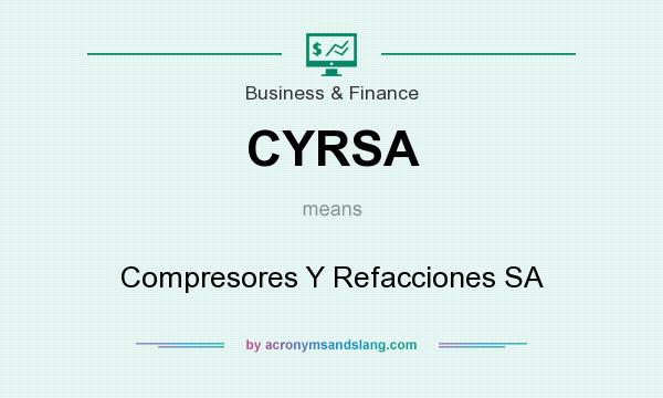 What does CYRSA mean? It stands for Compresores Y Refacciones SA