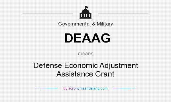 What does DEAAG mean? It stands for Defense Economic Adjustment Assistance Grant