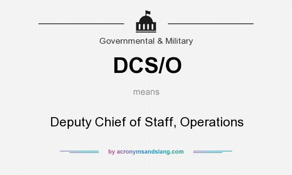 What does DCS/O mean? It stands for Deputy Chief of Staff, Operations