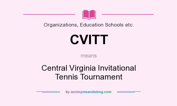 What does CVITT mean? It stands for Central Virginia Invitational Tennis Tournament