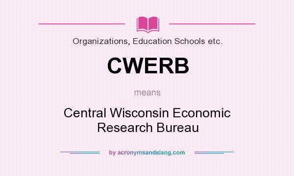 What does CWERB mean? It stands for Central Wisconsin Economic Research Bureau