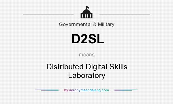 What does D2SL mean? It stands for Distributed Digital Skills Laboratory