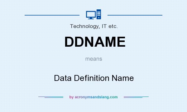 What does DDNAME mean? It stands for Data Definition Name
