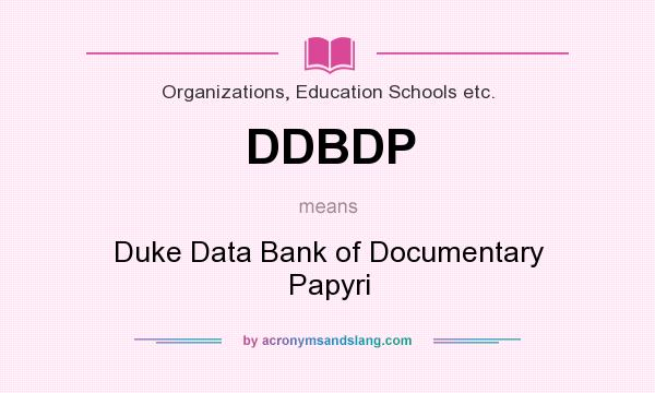 What does DDBDP mean? It stands for Duke Data Bank of Documentary Papyri
