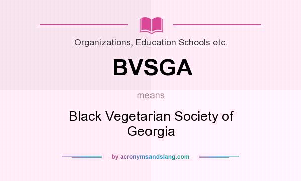 What does BVSGA mean? It stands for Black Vegetarian Society of Georgia