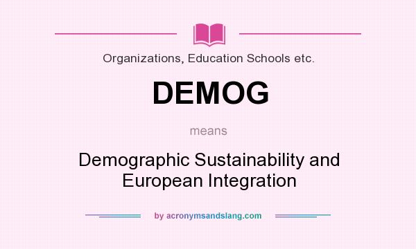 What does DEMOG mean? It stands for Demographic Sustainability and European Integration