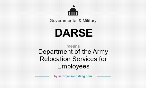 What does DARSE mean? It stands for Department of the Army Relocation Services for Employees