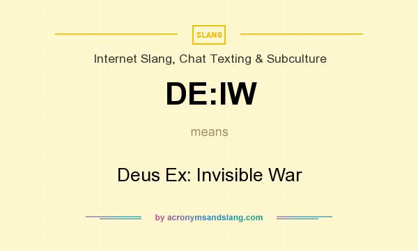 What does DE:IW mean? It stands for Deus Ex: Invisible War