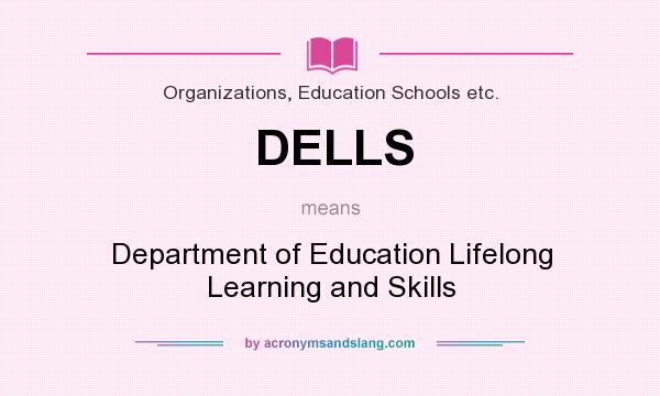 What does DELLS mean? It stands for Department of Education Lifelong Learning and Skills