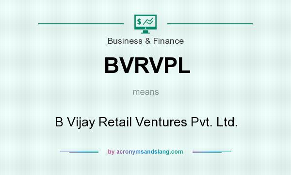 What does BVRVPL mean? It stands for B Vijay Retail Ventures Pvt. Ltd.