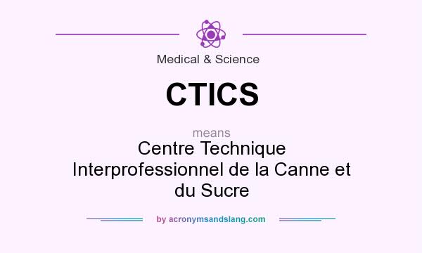 What does CTICS mean? It stands for Centre Technique Interprofessionnel de la Canne et du Sucre
