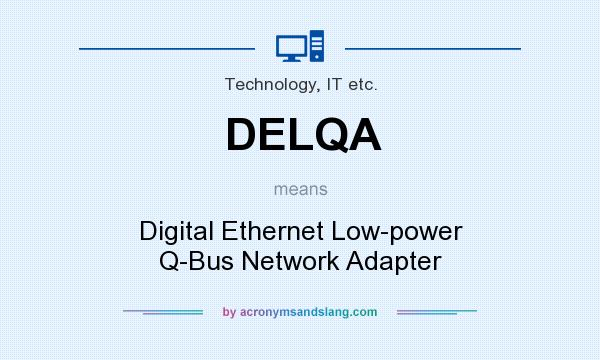 What does DELQA mean? It stands for Digital Ethernet Low-power Q-Bus Network Adapter
