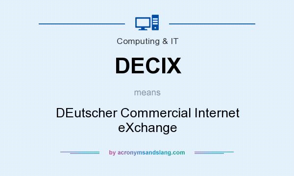 What does DECIX mean? It stands for DEutscher Commercial Internet eXchange