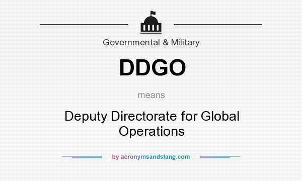 What does DDGO mean? It stands for Deputy Directorate for Global Operations