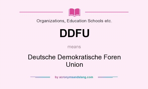 What does DDFU mean? It stands for Deutsche Demokratische Foren Union