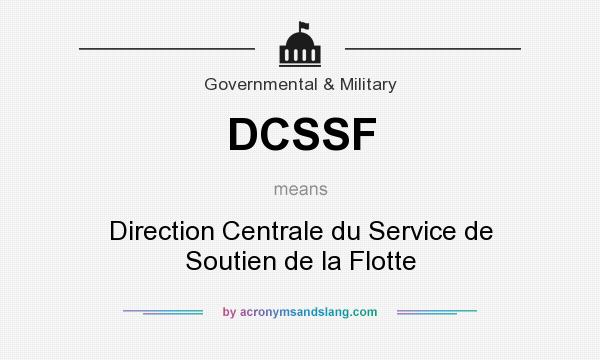 What does DCSSF mean? It stands for Direction Centrale du Service de Soutien de la Flotte