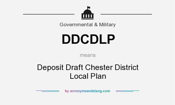 What does DDCDLP mean? It stands for Deposit Draft Chester District Local Plan