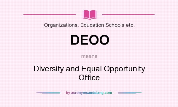 What does DEOO mean? It stands for Diversity and Equal Opportunity Office