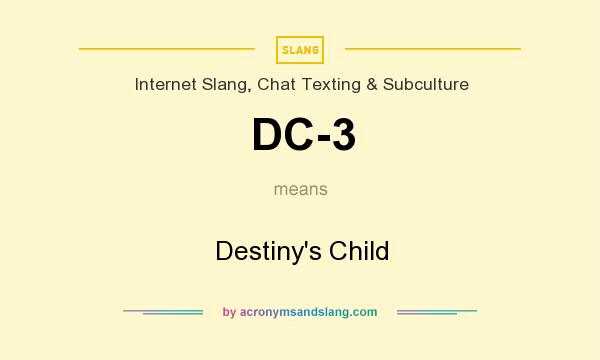 What does DC-3 mean? It stands for Destiny`s Child
