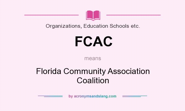 What does FCAC mean? It stands for Florida Community Association Coalition