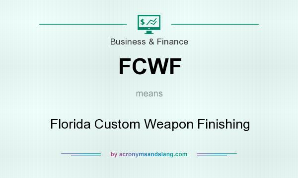 What does FCWF mean? It stands for Florida Custom Weapon Finishing