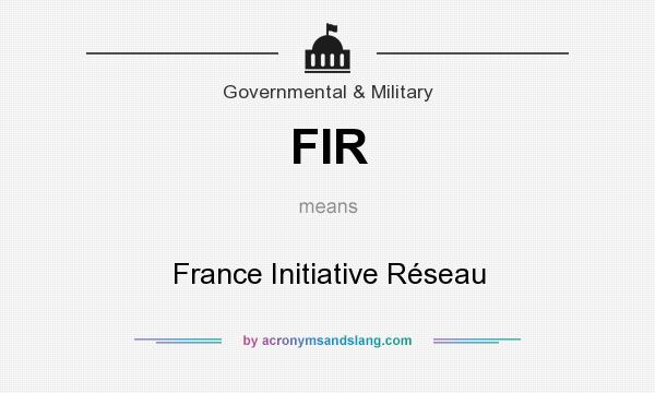 What does FIR mean? It stands for France Initiative Réseau