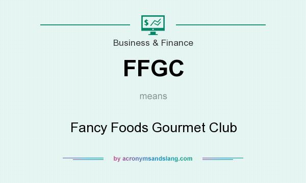 What does FFGC mean? It stands for Fancy Foods Gourmet Club
