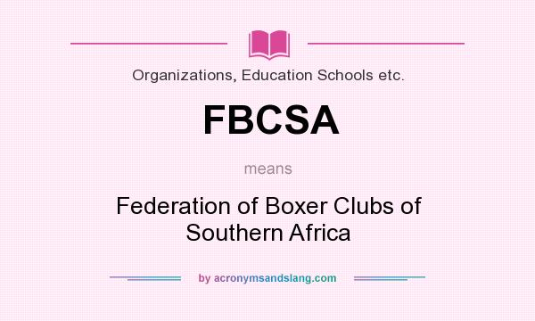What does FBCSA mean? It stands for Federation of Boxer Clubs of Southern Africa