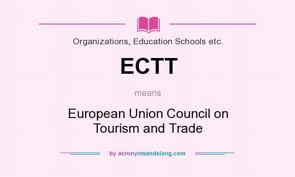 What does ECTT mean? It stands for European Union Council on Tourism and Trade