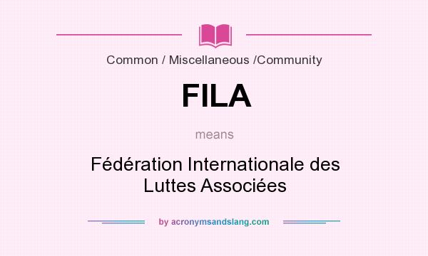 What does FILA mean? It stands for Fédération Internationale des Luttes Associées