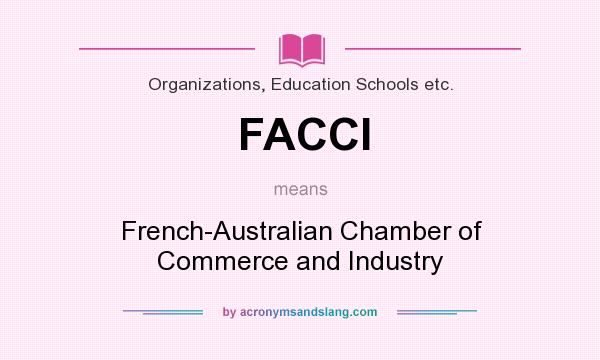 What does FACCI mean? It stands for French-Australian Chamber of Commerce and Industry