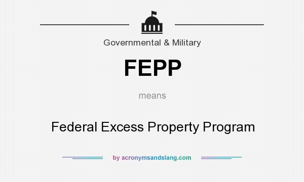 What does FEPP mean? It stands for Federal Excess Property Program