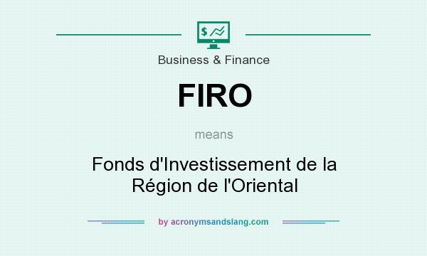 What does FIRO mean? It stands for Fonds d`Investissement de la Région de l`Oriental