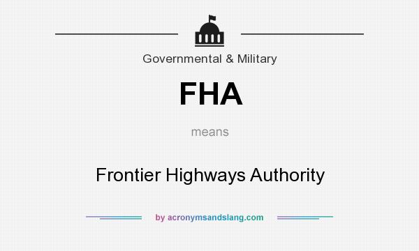 What does FHA mean? It stands for Frontier Highways Authority