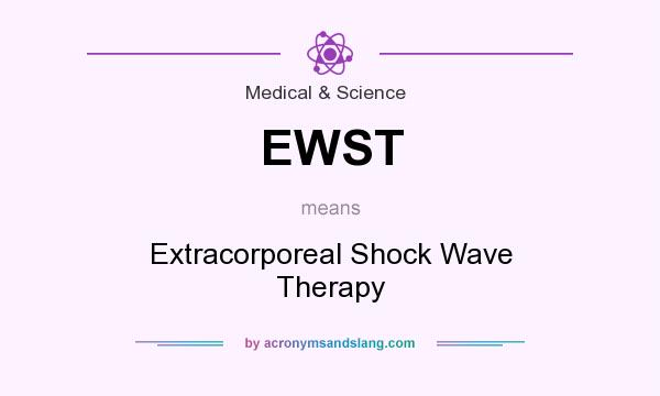 What does EWST mean? It stands for Extracorporeal Shock Wave Therapy