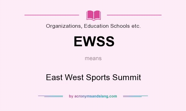 What does EWSS mean? It stands for East West Sports Summit