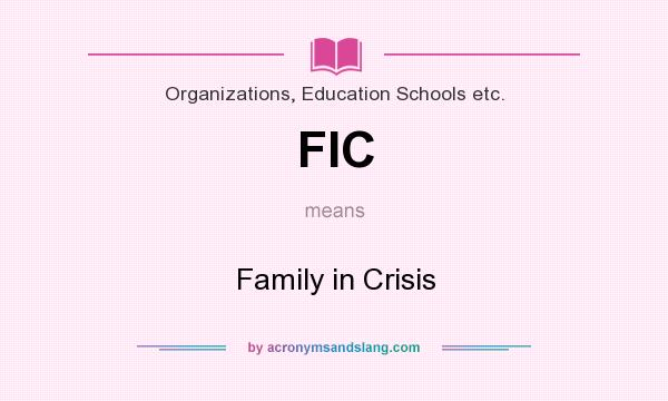 What does FIC mean? It stands for Family in Crisis