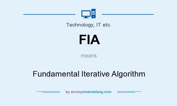 What does FIA mean? It stands for Fundamental Iterative Algorithm